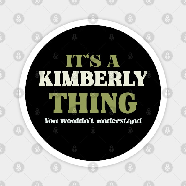 It's a Kimberly Thing You Wouldn't Understand Magnet by Insert Name Here